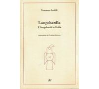 Langobardìa. I Longobardi in Italia
