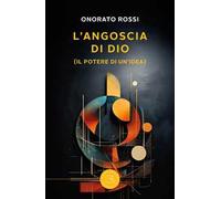 L'angoscia di Dio (Il potere di un'idea)