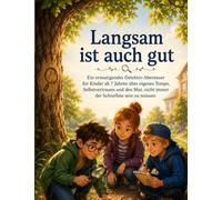 Langsam ist auch gut: Ein ermutigendes Detektiv-Abenteuer für Kinder ab 7 Jahren über eigenes Tempo, Selbstvertrauen und den Mut, nicht immer der Schnellste sein zu müssen