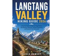 LANGTANG VALLEY HIKING GUIDE 2026: A Practical Guide to Stage-by-Stage Routes, Trip Planning, Teahouses, Altitude Preparation, and Essential Trail Information