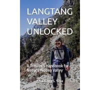 LANGTANG VALLEY UNLOCKED: A Trekker’s Handbook for Nepal’s Hidden Valley