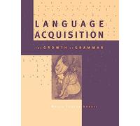 Language Acquisition (MIT Press): The Growth of Grammar