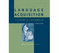 Language Acquisition, second edition: The Growth of Grammar - Guasti Maria...