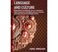 Language and Culture: Multilingualism, Cultural Identity, Discourse, Globalization, Digital Communication, and Linguistic Diversity in Education and Society Across Many Sociolinguistic Domains