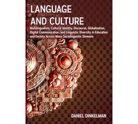 Language and Culture: Multilingualism, Cultural Identity, Discourse, Globalization, Digital Communication, and Linguistic Diversity in Education and Society Across Many Sociolinguistic Domains