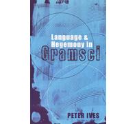 Language and Hegemony in Gramsci - Ives Peter