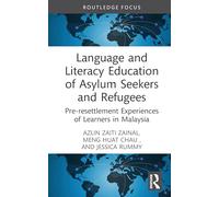 Language and Literacy Education of Asylum Seekers and Refugees: Pre-resettlement Experiences of Learners in Malaysia