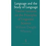 Language and the Study of Language: Twelve Lectures on the Principles of Linguistic Science