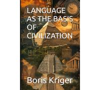 LANGUAGE AS THE BASIS OF CIVILIZATION