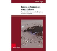 Language Assessment Across Cultures: From Intercultural Communicative Competence to Artificial Intelligence: Band 022
