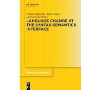 Chiara Gianollo Language Change at the Syntax-Semantics Interface (Tascabile)