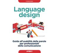 Language design. Guida all'usabilità delle parole per professionisti della...