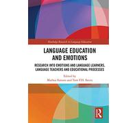 Language Education and Emotions: Research into Emotions and Language Learners, Language Teachers and Educational Processes