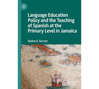 Language Education Policy and the Teaching of Spanish at the Primary Level in Jamaica