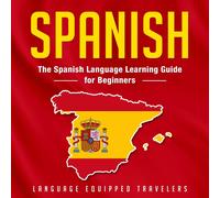 Language Equipped Spanish: The Spanish Language Learning Guide for (Tascabile)