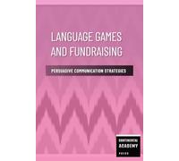 Language Games and Fundraising - Persuasive Communication Strategies