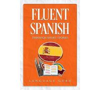 Language Guru Fluent Spanish through Short Stories (Tascabile)