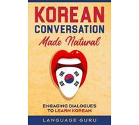 Language Guru Korean Conversation Made Natural (Tascabile)