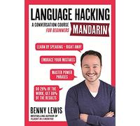 LANGUAGE HACKING MANDARIN (Learn How to Speak Mandarin - Right Away): A Conversation Course for Beginners