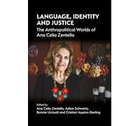 Language, Identity and Justice: The Anthropolitical Worlds of Ana Celia Zentella