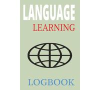 Language Learning Logbook: Track Your Daily Language Goals, Record Your Progress, Room For Notes and Comments, Observations and Cultural Information.