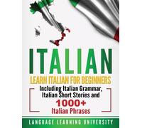 Italian: Learn Italian For Beginners Including Italian Grammar, Italian Short