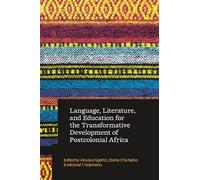 Language, Literature, and Education for the Transformative Development of Postcolonial Africa