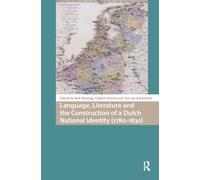 Language, Literature and the Construction of a Dutch National Identity (1780-1830)