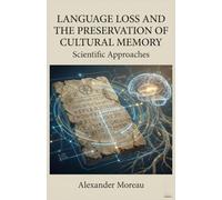 Language Loss and the Preservation of Cultural Memory: Scientific Approaches: 2