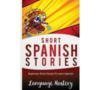 Language Mastery Short Spanish Stories (Tascabile)