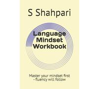 Language Mindset Workbook: Master your mindset first - fluency will follow