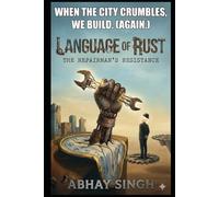 Language of Rust: The Repairman's Resistance