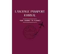 Language Passport Journal: Learning Tracker & Study Logbook, Set Goals, Build Vocabulary, Record Grammar Rules, Practice Daily, Track Milestones & Celebrate Progress