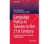 Language Policy in Taiwan in the 21st Century: Development from Monolingualism to Multilingualism: 38