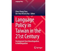 Language Policy in Taiwan in the 21st Century: Development from Monolingualism to Multilingualism: 38