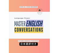 Language Power: Master English Conversations (CEFR A1.5 High-Beginner) (Japan Edition): ESL Conversation Workbook with Japanese Translations | Practical English Role-Play Dialogues | 英会話練習・入門＋基礎強化レベル
