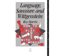 Language, Saussure and Wittgenstein: How to Play Games with Words