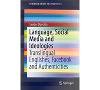 Language, Social Media and Ideologies: Translingual Englishes, Facebook and Authenticities