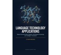 LANGUAGE TECHNOLOGY APPLICATIONS: Natural Communication Systems Multilingual Processing and Intelligent Translation