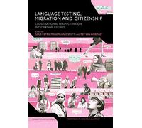 Language Testing, Migration and Citizenship: Cross-National Perspectives on Integration Regimes
