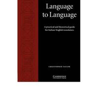 [(Language to Language: A Practical and Theoretical Guide for Italian/English Translators)] [Author: Christopher Taylor] published on (January, 1999)