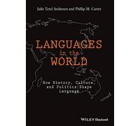 Languages in The World: How History, Culture, andPolitics Shape Language