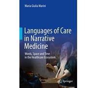 Languages of Care in Narrative Medicine: Words, Space and Time in the Healthcare Ecosystem