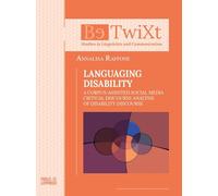 Languaging disability. A corpus-assisted social media critical discourse analysis of disability discourse