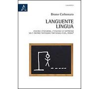 Languente lingua. Ovvero: d'accordo, l'italiano va soppresso, ma è proprio necessario torturarlo pure, prima?