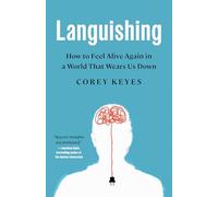 Languishing: How to Feel Alive Again in a World That Wears Us Down
