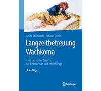 Langzeitbetreuung Wachkoma: Eine Herausforderung Für Betreuende Und Angehörige