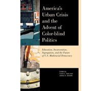 Lani Guinier America's Urban Crisis and the Advent of Color-Blind Po (Tascabile)