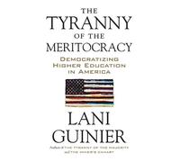 Lani Guinier The Tyranny of the Meritocracy (Tascabile)