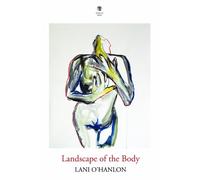 Lani O’Hanlon Landscape of the Body (Tascabile)
